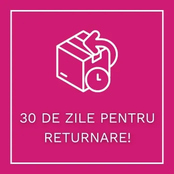 30 DE ZILE PENTRU RETURNARE!